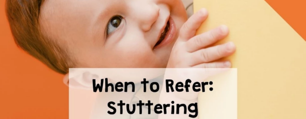 When to Refer: Stuttering